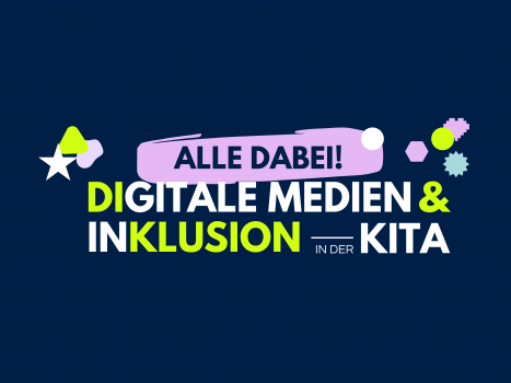 „Alle dabei! Digitale Medien und Inklusion in der Kita“ am 13. Mai